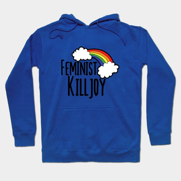 Feminist Killjoy Hoodie by bubbsnugg